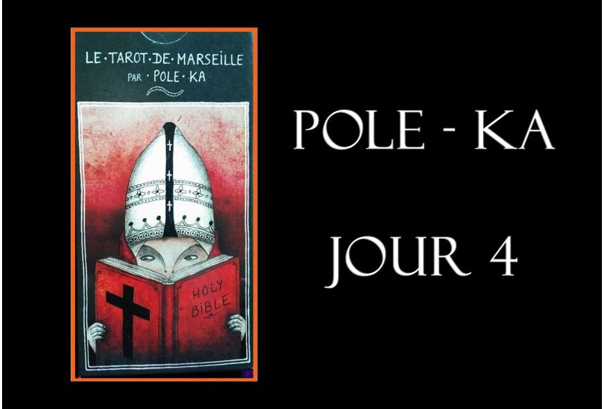 Une semaine avec le Tarot de Pole Ka - Jour 4